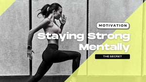 Staying Strong Mentally: The Secret to Keeping Your Fitness Journey on Track